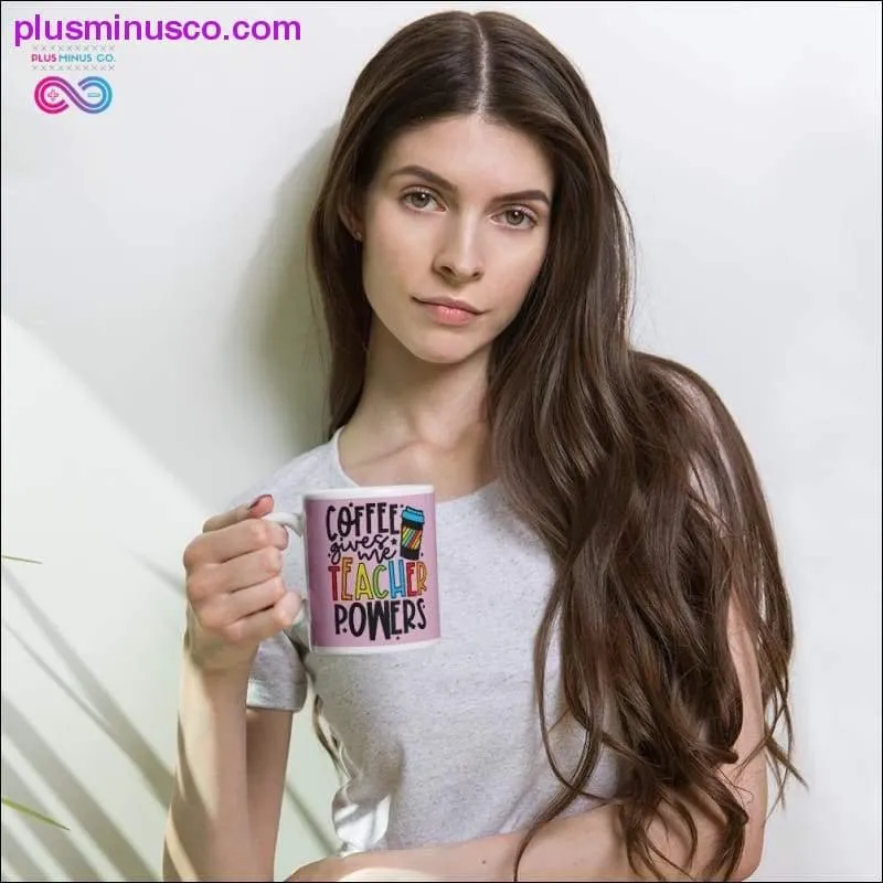 Coffee give me Teacher Powers Mug