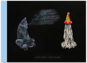 Don Ed Hardy / Laurie Steelink: Evidence of Things Unseen [Catalogue]