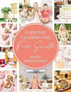 Everyday Celebrations From Scratch