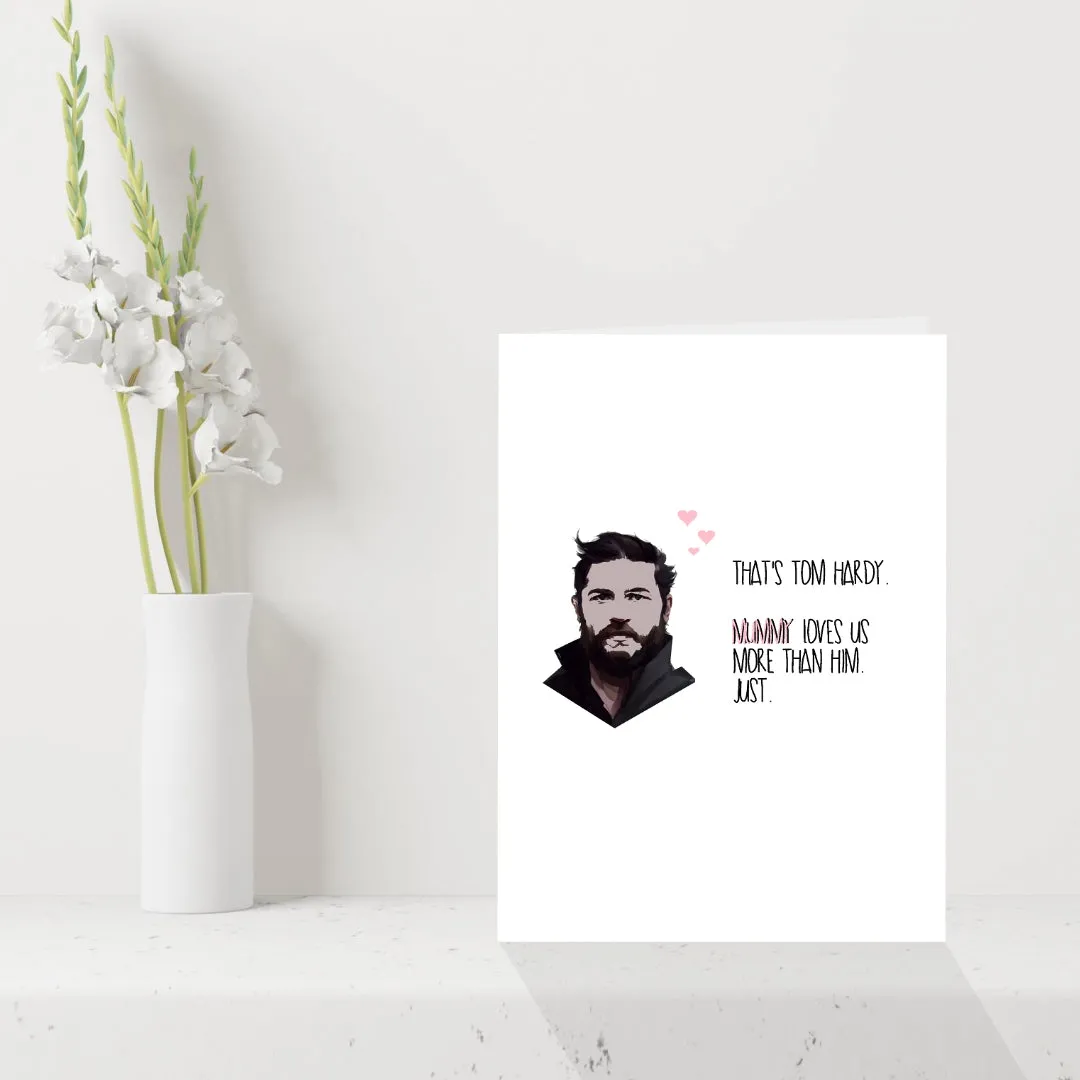Funny Tom Hardy Mothers Day Card - Mum loves us more...just!