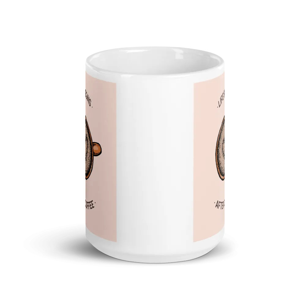 LIFE BEGINS AFTER COFFEE Mug