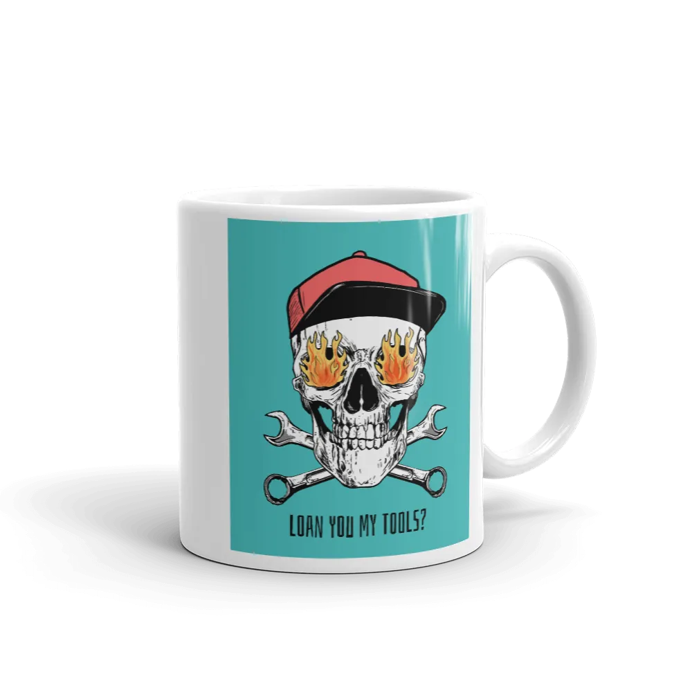 LOAN YOU MY TOOLS? Mug