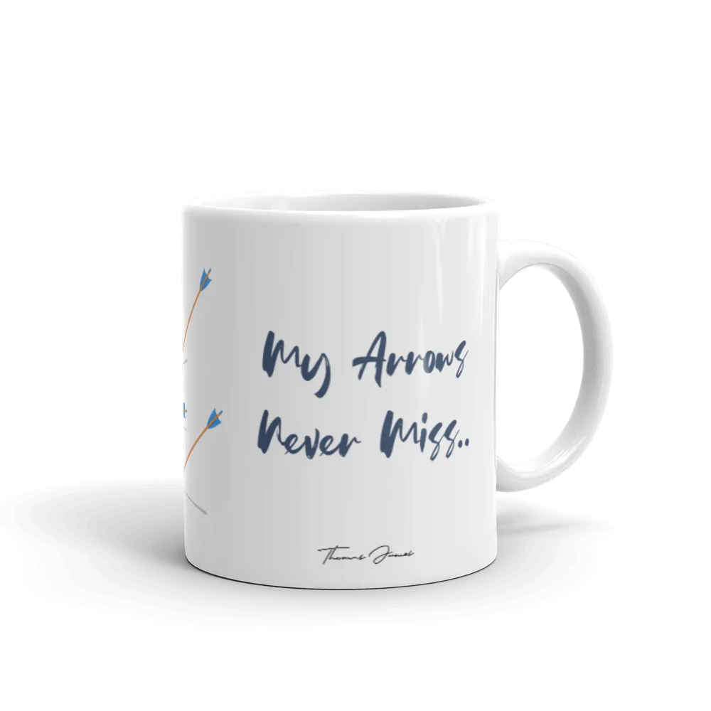 My Arrows Never Miss.. Glossy Mug