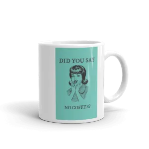 NO COFFEE! Mug