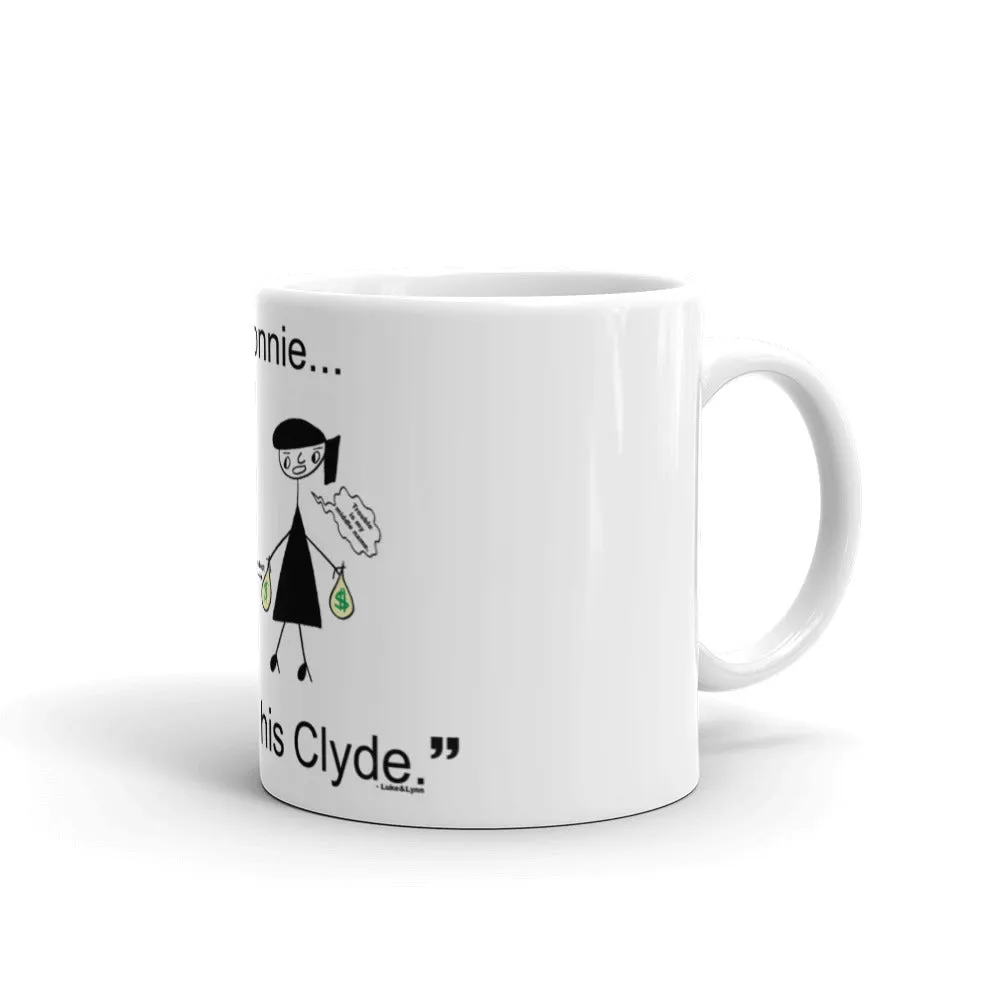 "Be the Bonnie to his Clyde" Mug