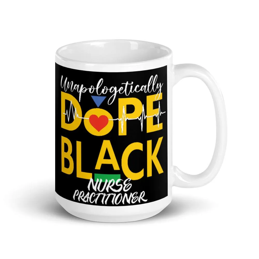 "Unapologetically Dope Black Nurse Practitioner" Mug (Black)