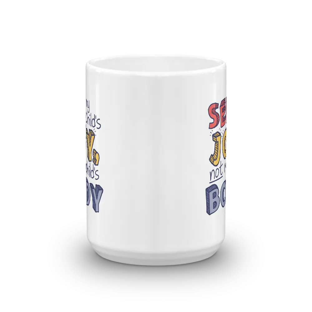 See My Child's Joy, Not My Child's Body (Special Needs Parent Mug)