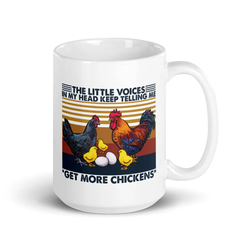 The Little Voices in My Head Keep Telling Me to Get More Chickens Mug