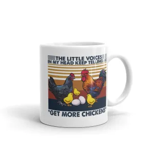 The Little Voices in My Head Keep Telling Me to Get More Chickens Mug