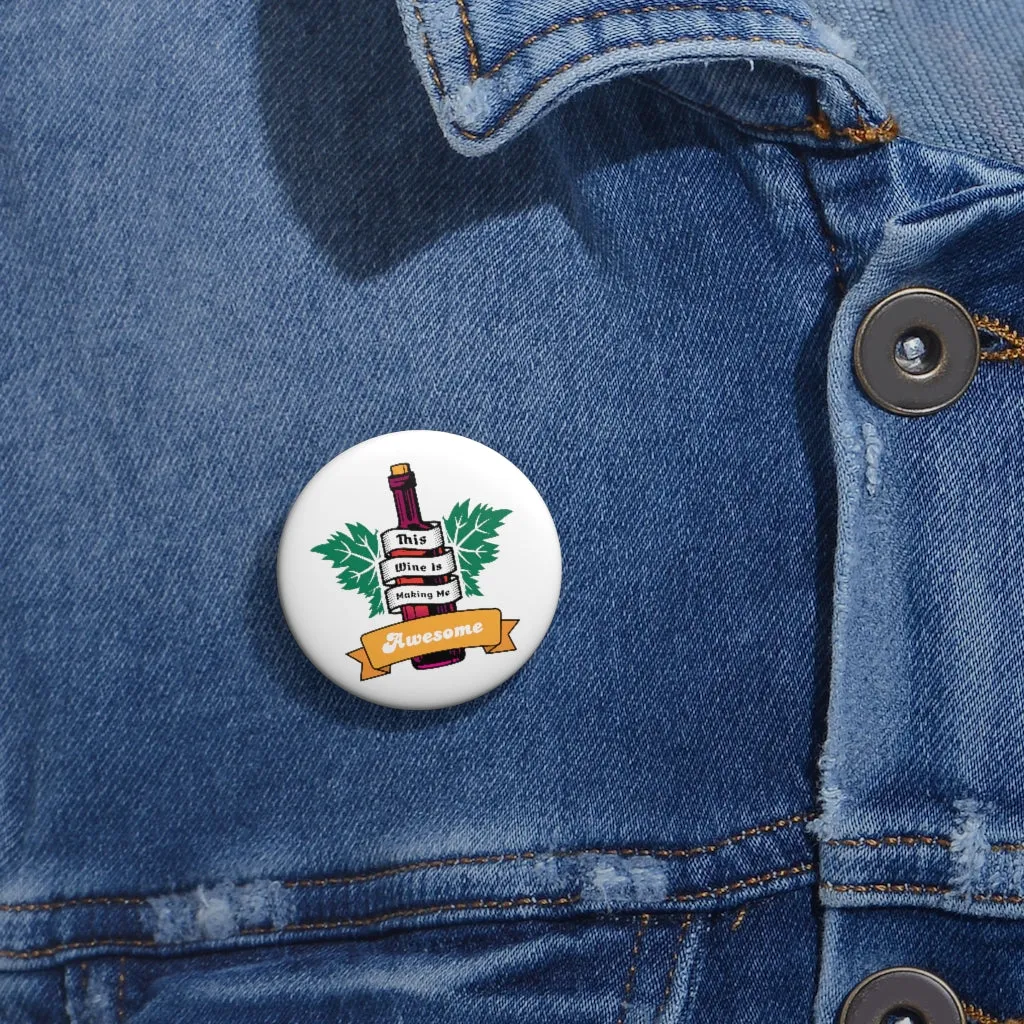 THIS WINE IS MAKING ME AWESOME Pin Buttons