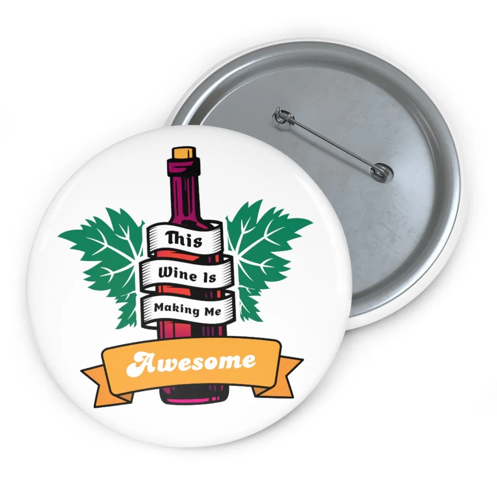 THIS WINE IS MAKING ME AWESOME Pin Buttons