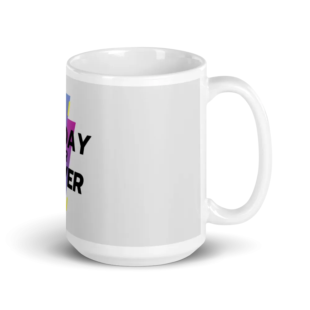 Today or Never - Mug (2 Sizes)