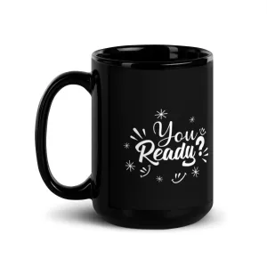 You Ready 15 oz Black Glossy Mug